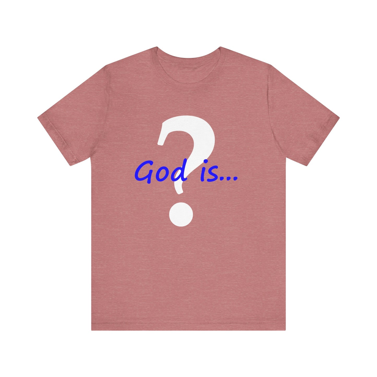 God is...   T-Shirt