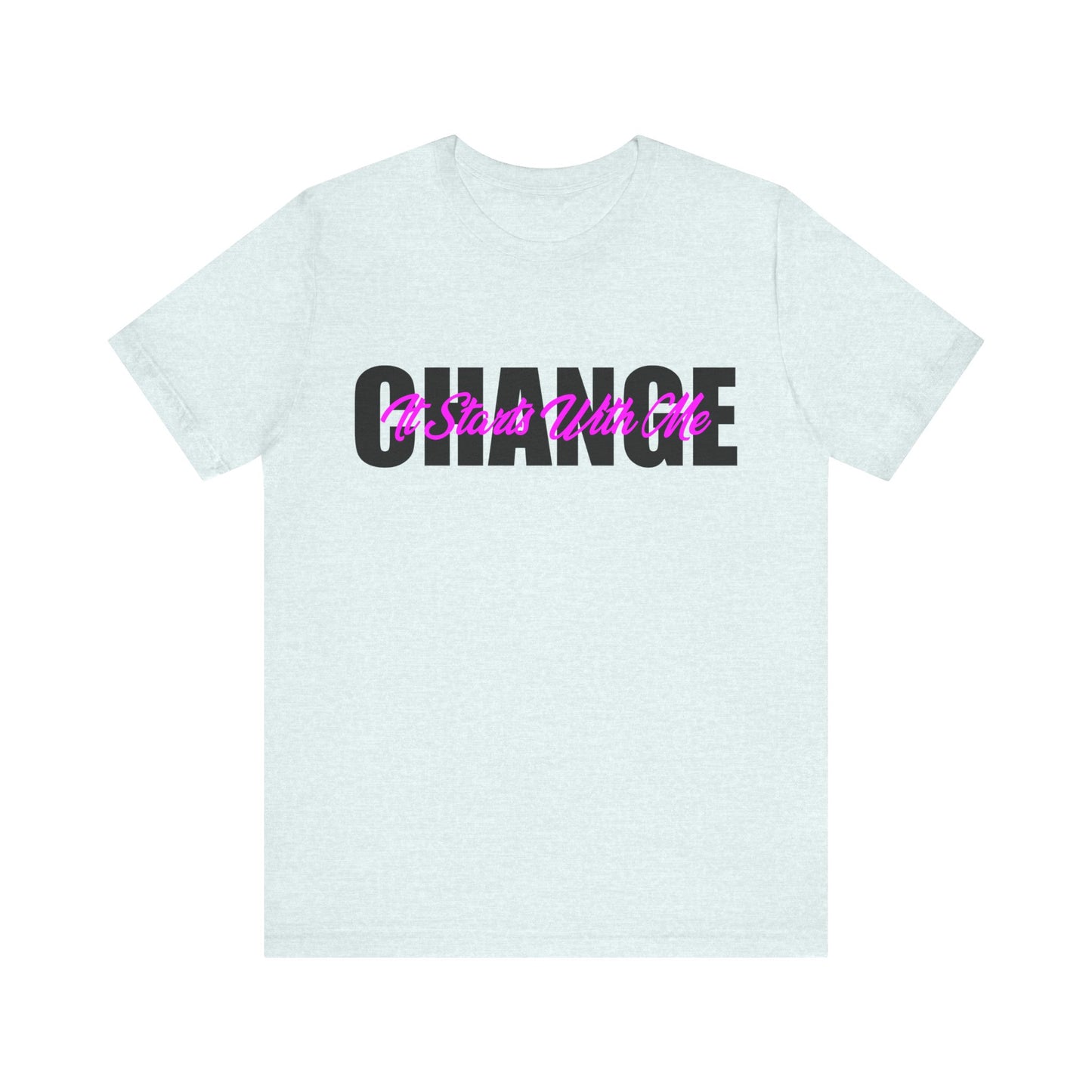 Change It Starts with Me T-Shirt