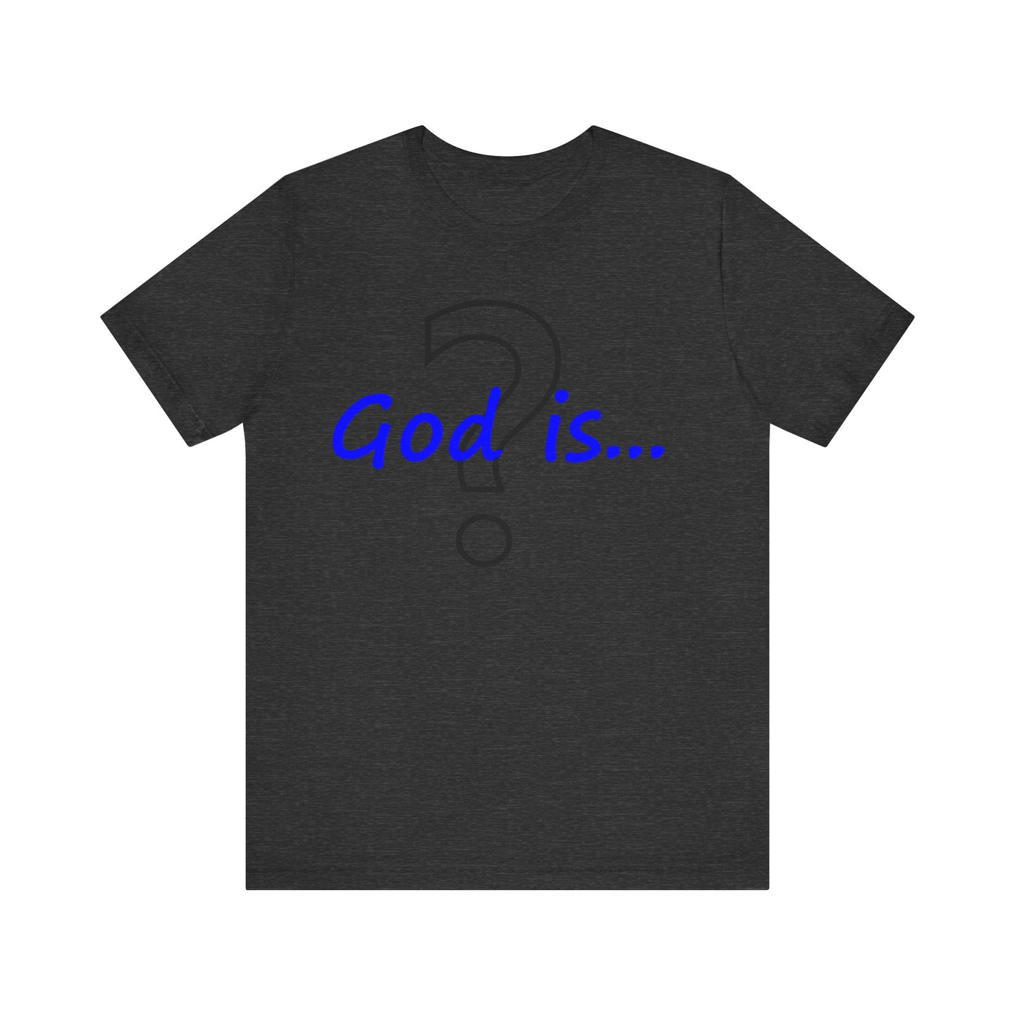 God is...   T-Shirt