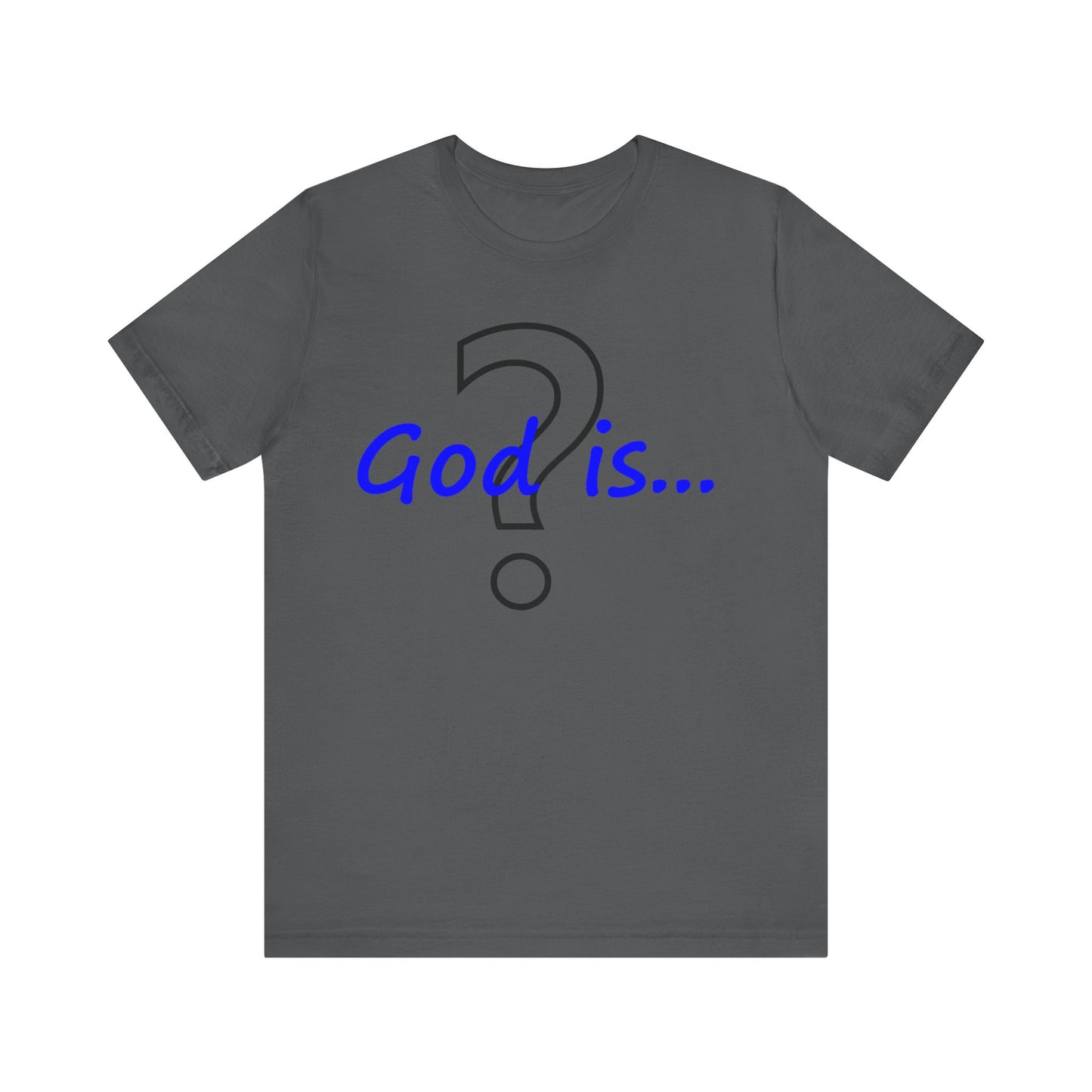 God is...   T-Shirt